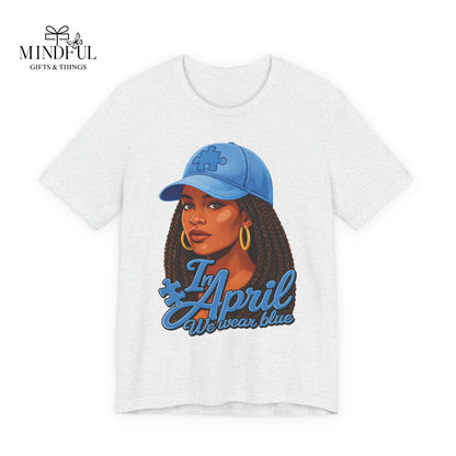 In April We Wear Blue T-Shirt — Women's April Birthday Tee