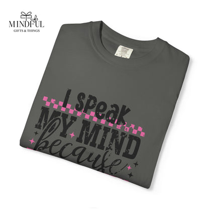 I Speak My Mind Because It Hurts To Be My Tongue T-Shirt