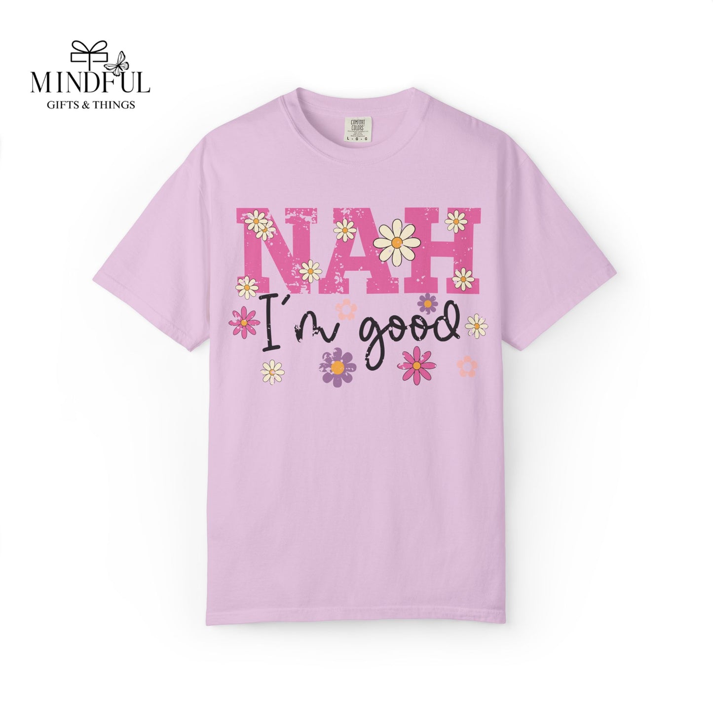 Nah I'm Good T-Shirt — Floral Retro Graphic Tee