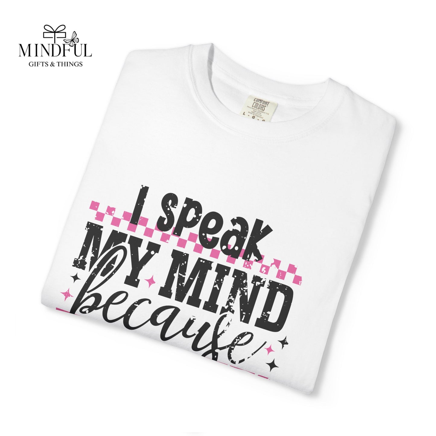 I Speak My Mind Because It Hurts To Be My Tongue T-Shirt