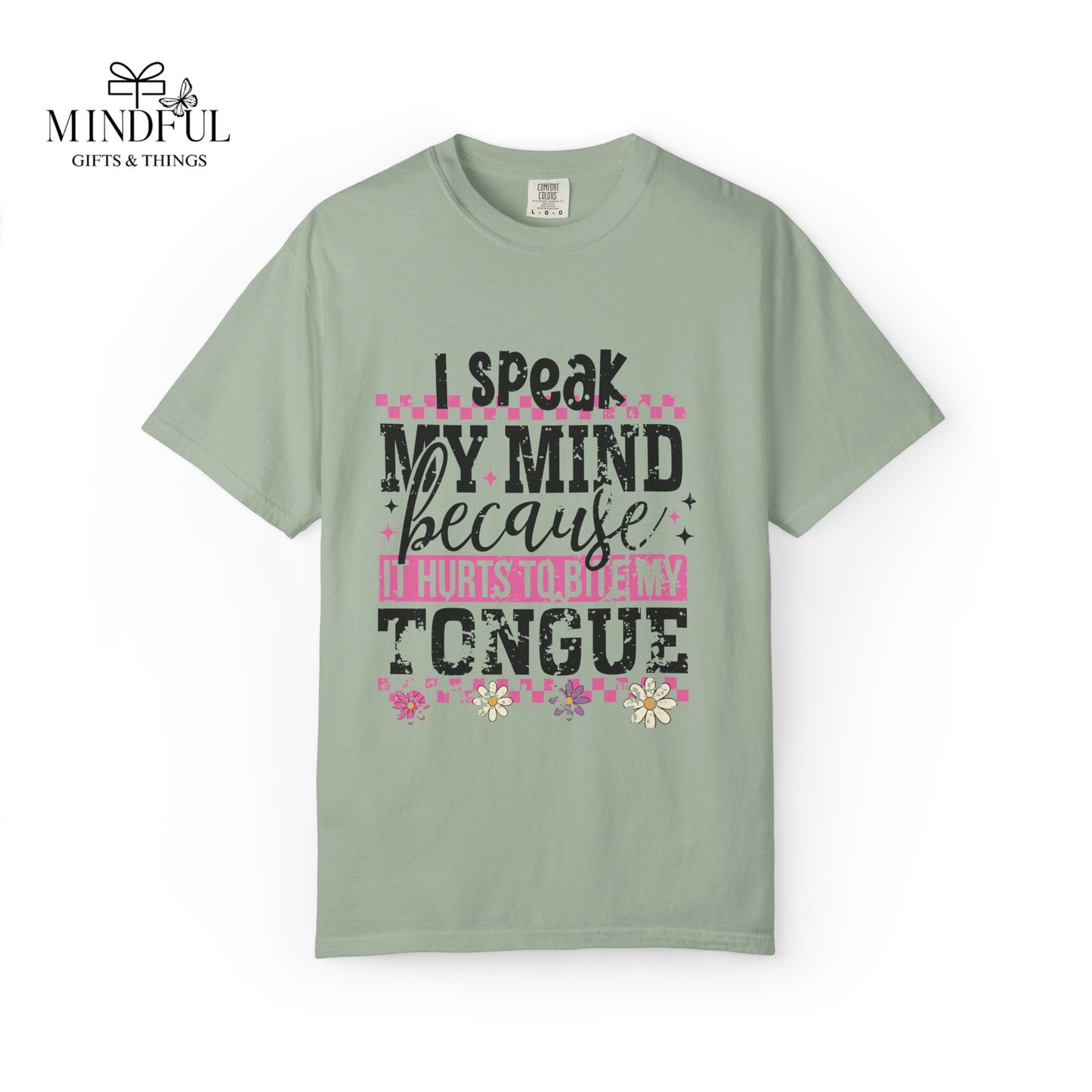 I Speak My Mind Because It Hurts To Be My Tongue T-Shirt