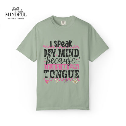 I Speak My Mind Because It Hurts To Be My Tongue T-Shirt