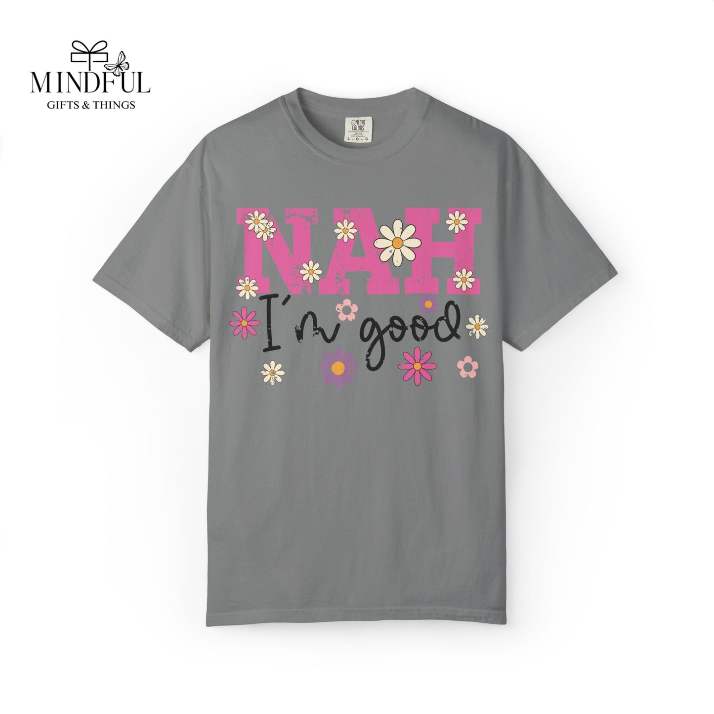Nah I'm Good T-Shirt — Floral Retro Graphic Tee