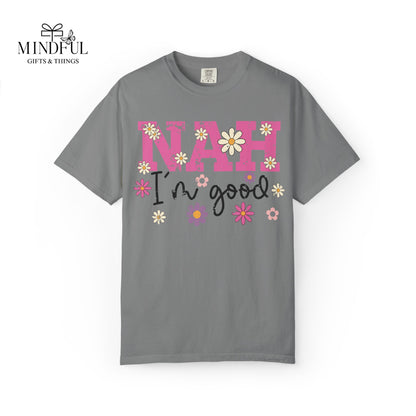 Nah I'm Good T-Shirt — Floral Retro Graphic Tee